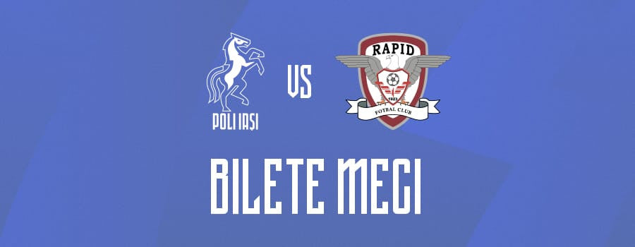 Biletele la Poli Iași – Rapid, disponibile de marți!